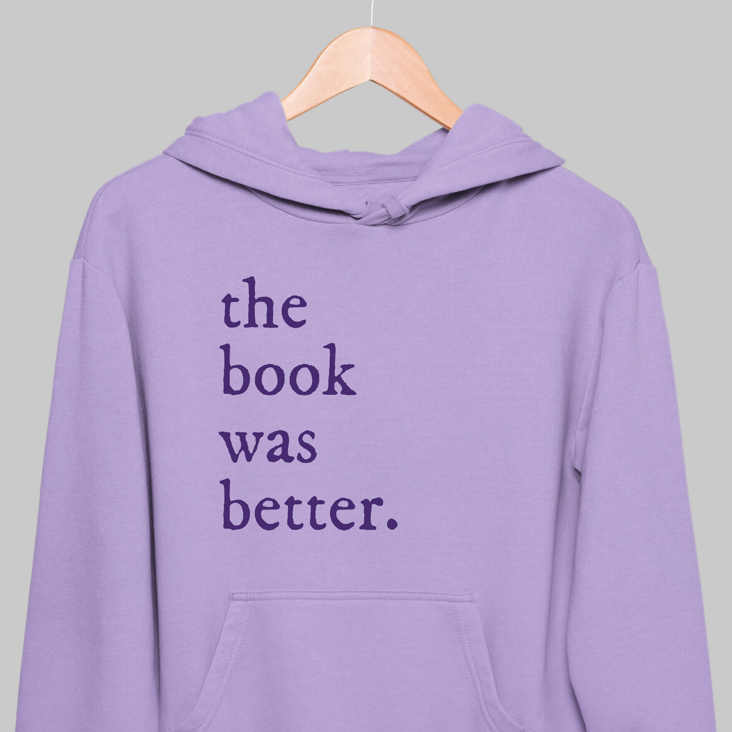 The Book Was Better: Bookish Hoodie
