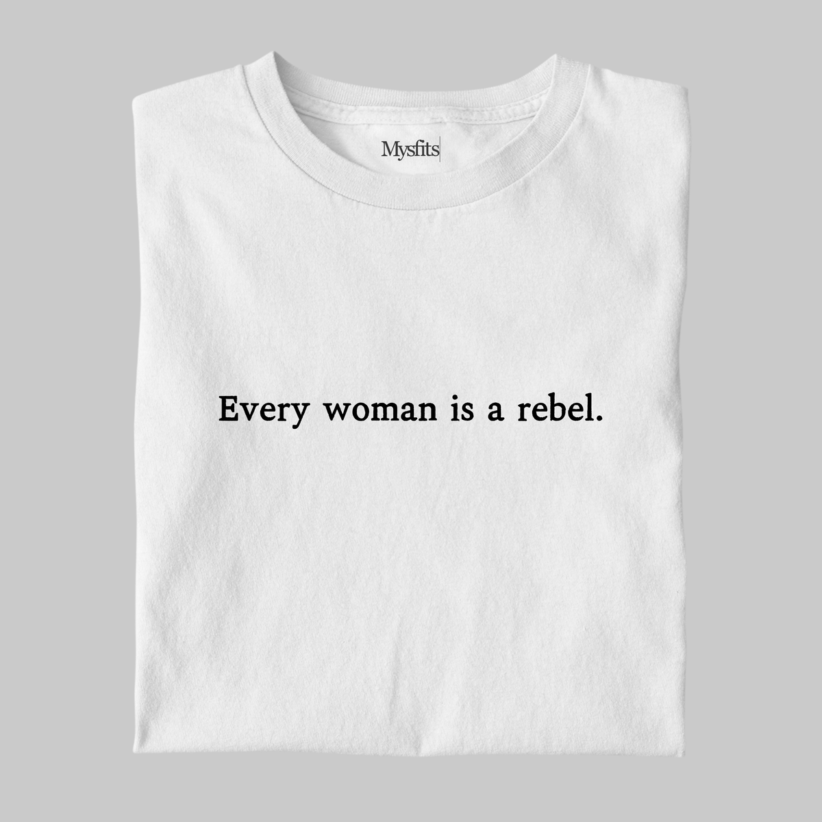 Every Woman Is A Rebel: Feminist Tee
