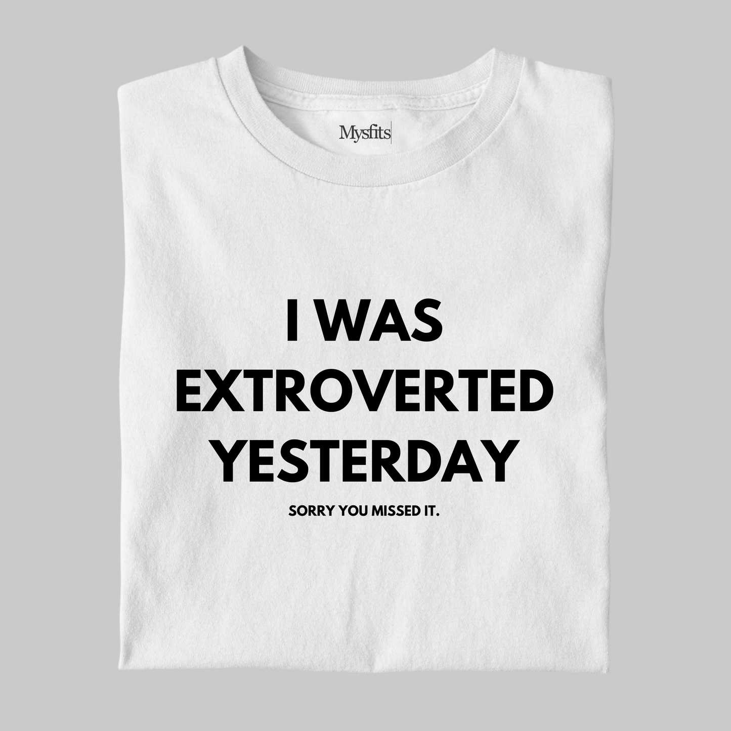 I Was Extroverted Yesterday: Funny Tee