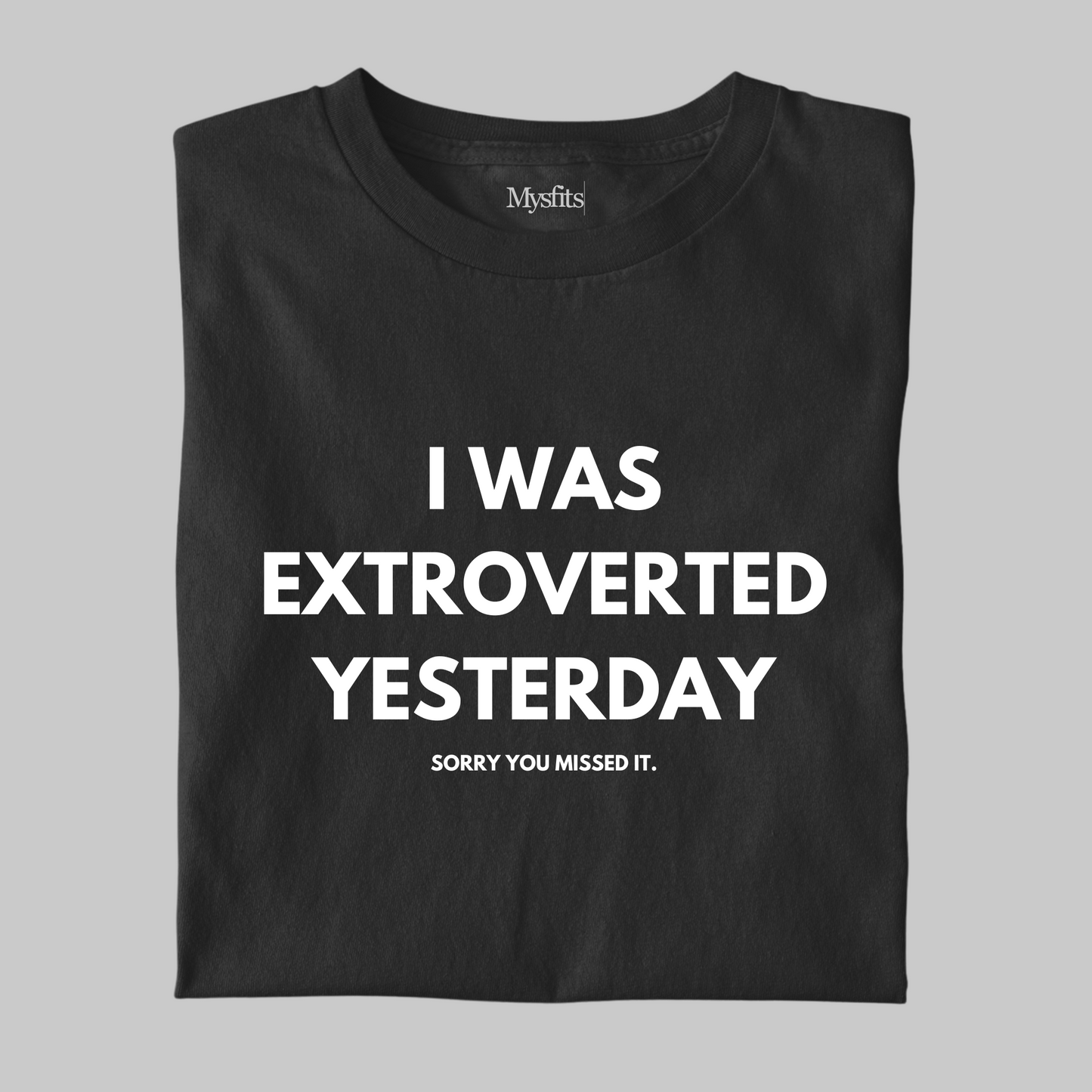 I Was Extroverted Yesterday: Funny Tee