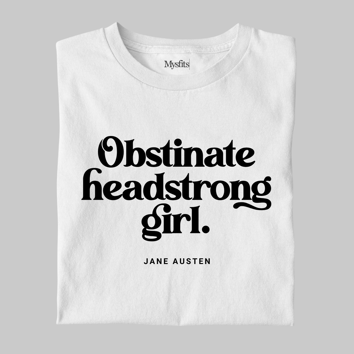 Obstinate Headstrong Girl: Statement Tee