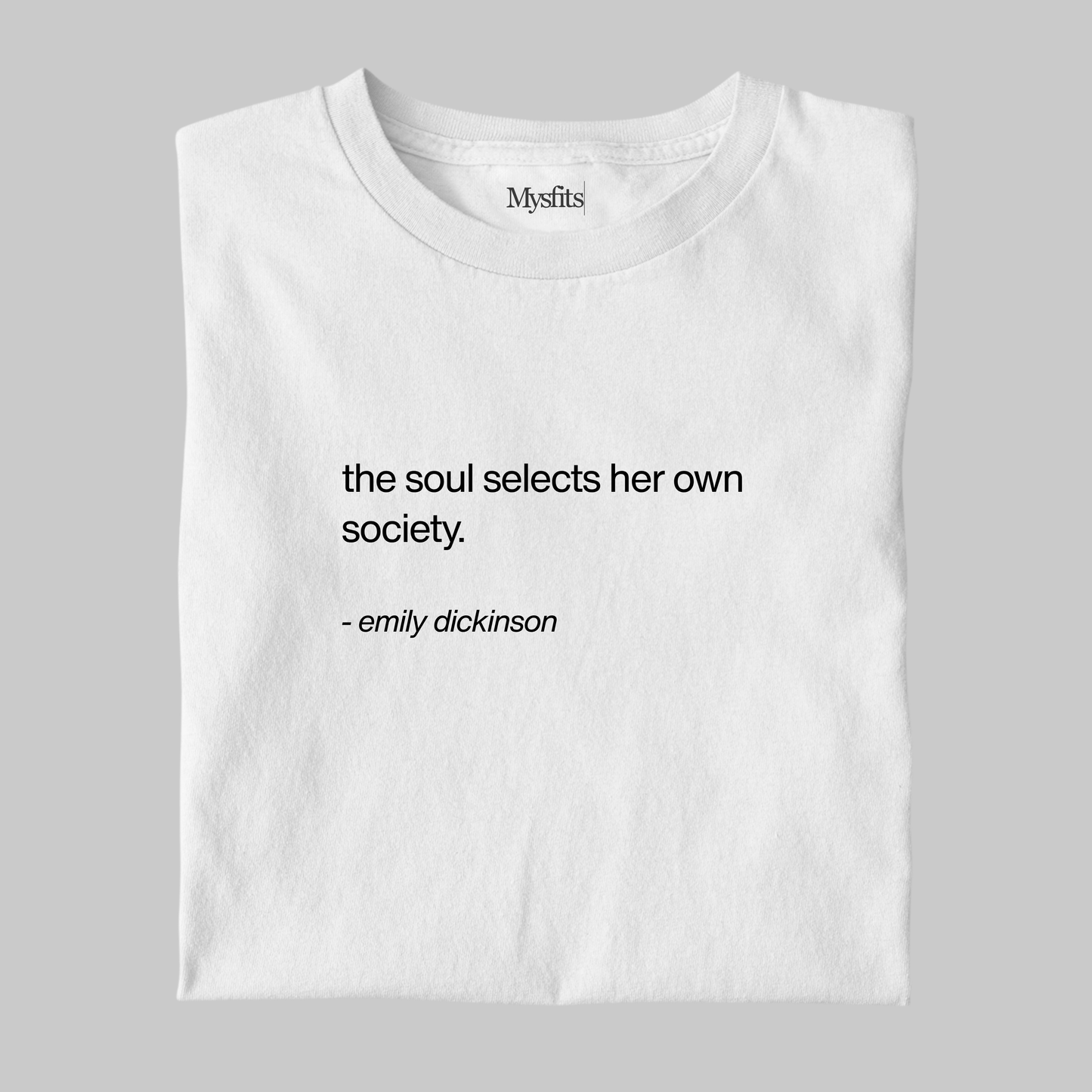 The Soul Selects Her Own Society: Literature Tee