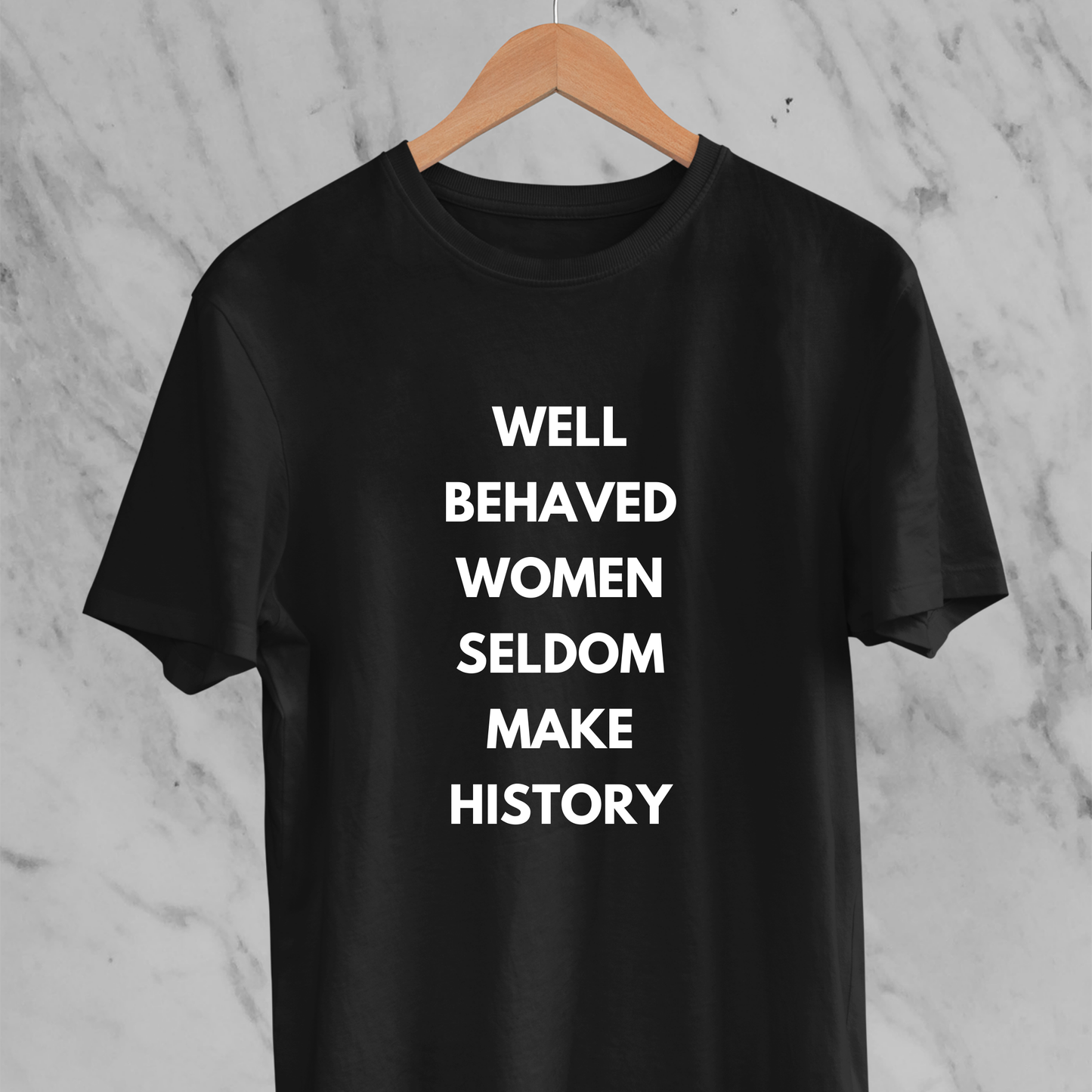 Well Behaved Women: Statement T-shirt