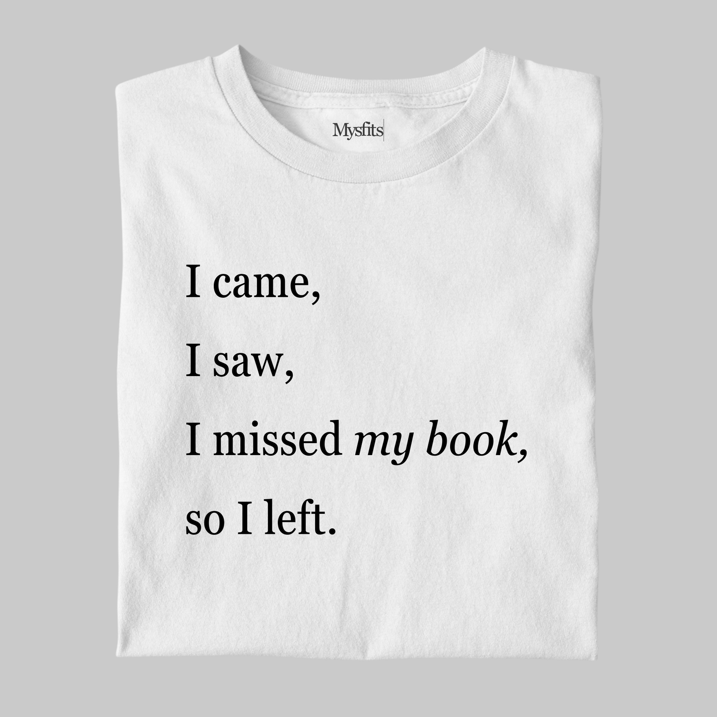 Missed My Book - Funny Tee