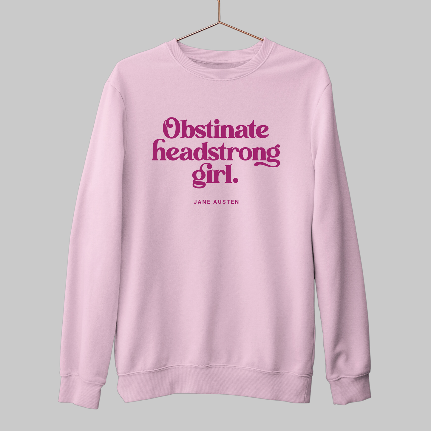Obstinate Headstrong Girl: Austen Sweatshirt