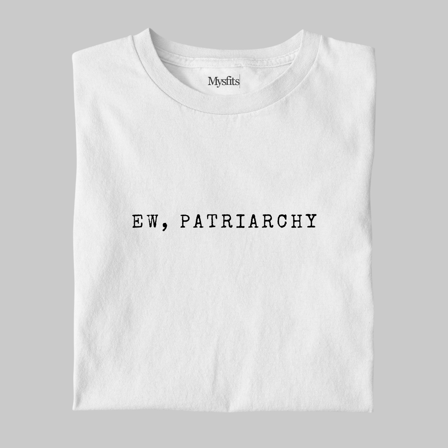 Ew, Patriarchy: Funny Feminist Tee