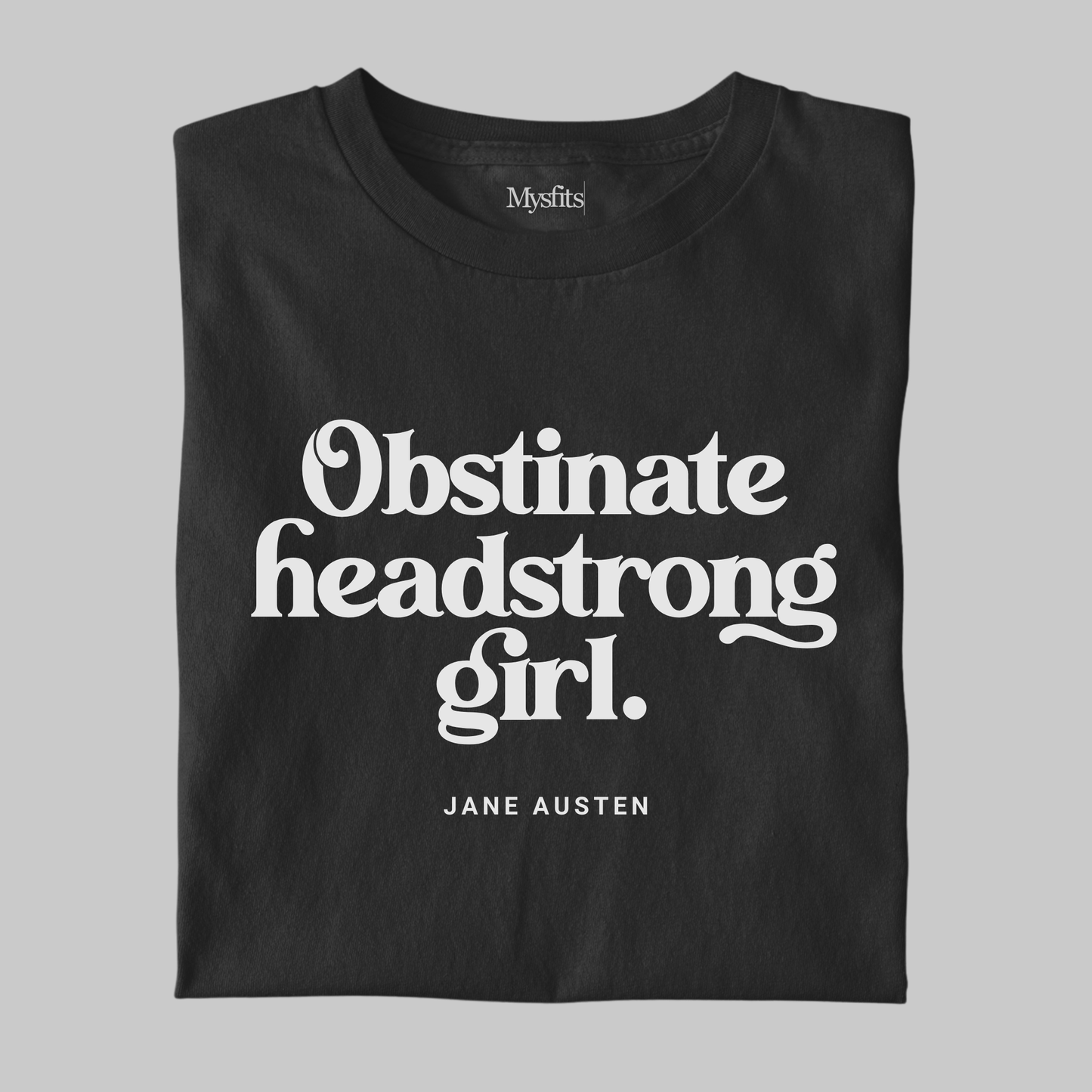 Obstinate Headstrong Girl: Statement Tee