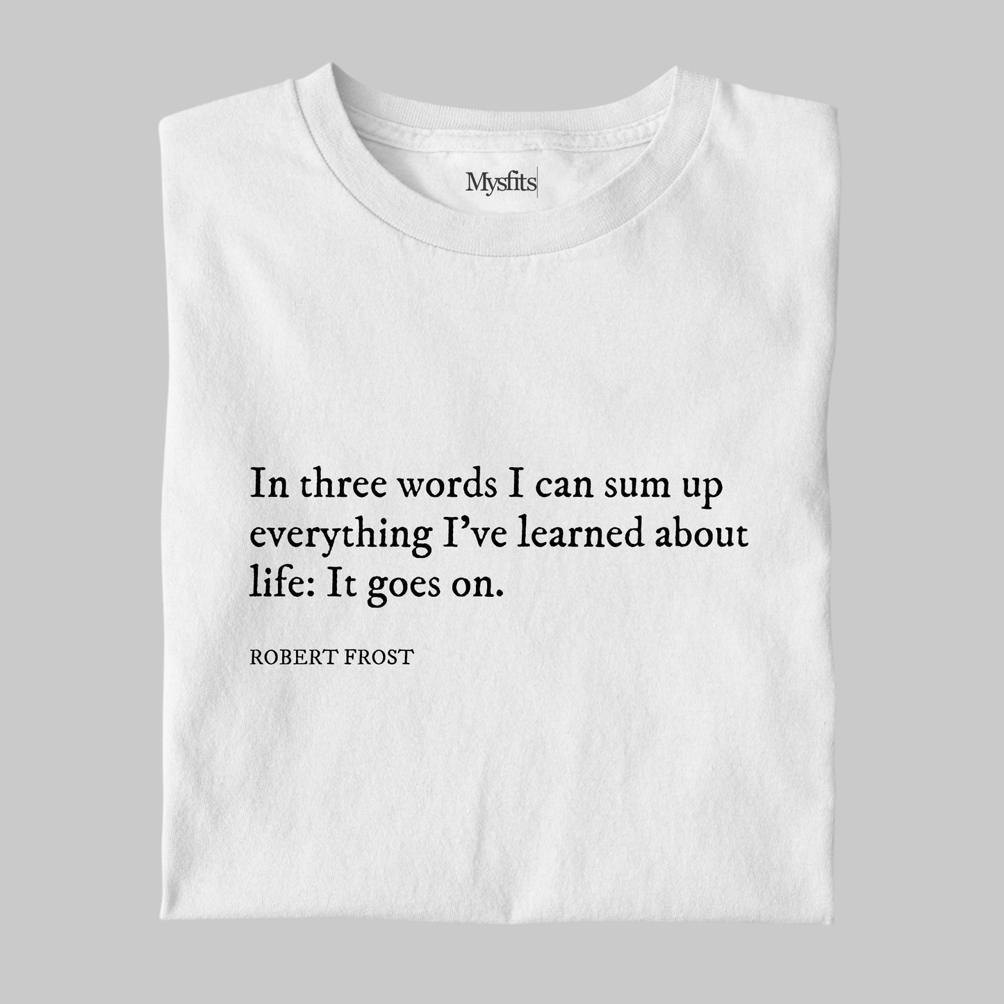It Goes On: Robert Frost Tee