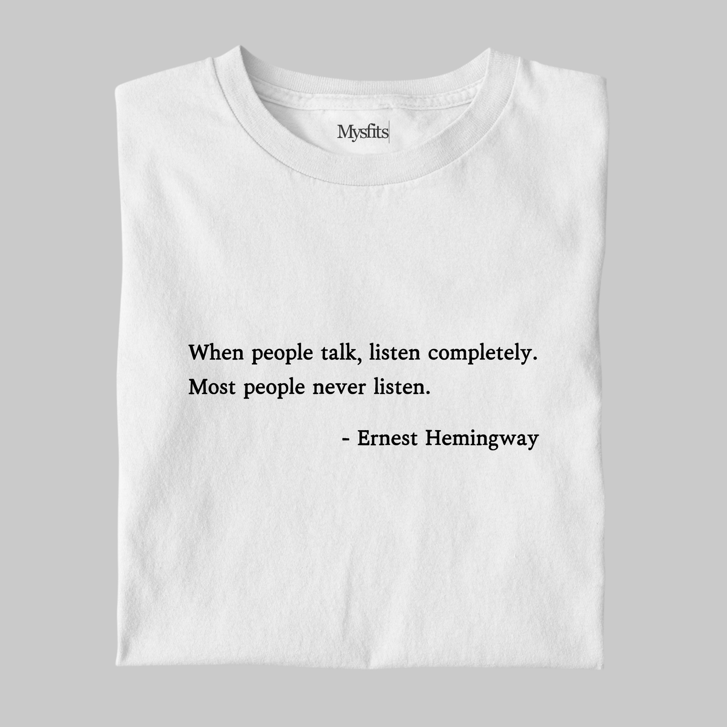 Most People Never Listen: Hemingway Tee