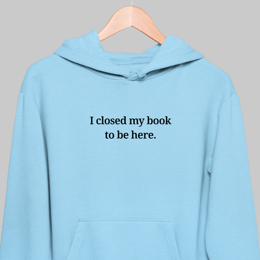 Closed My Book: Reader Hoodie