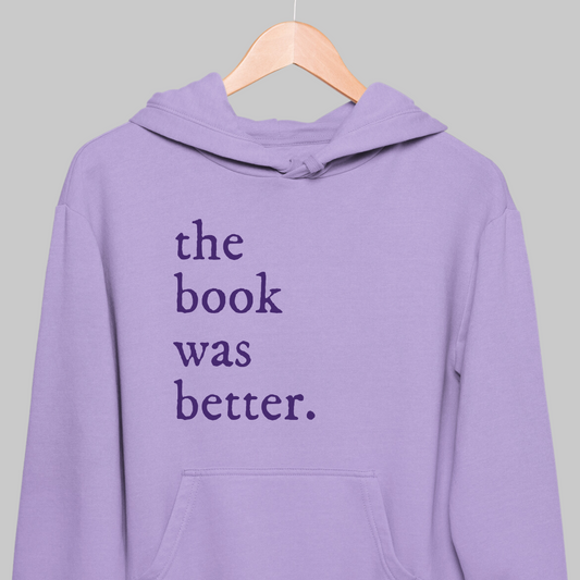 The Book Was Better: Bookish Hoodie