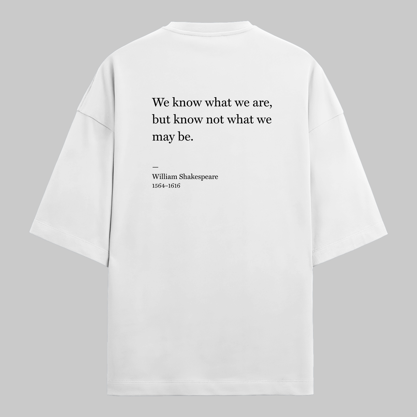 We Know What We Are: Oversized Shakespeare Literature Tee