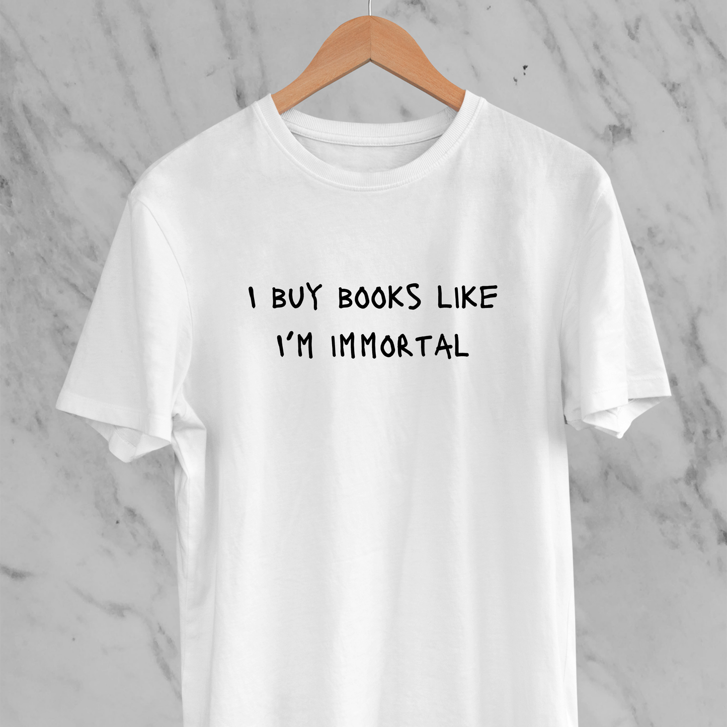 I Buy Books like I'm Immortal - Funny Tee