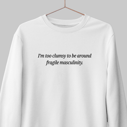 Fragile Masculinity: Feminist Sweatshirt