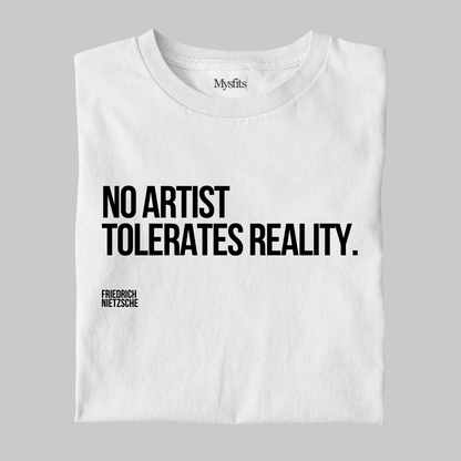 No Artist Tolerates Reality: Literature Tee