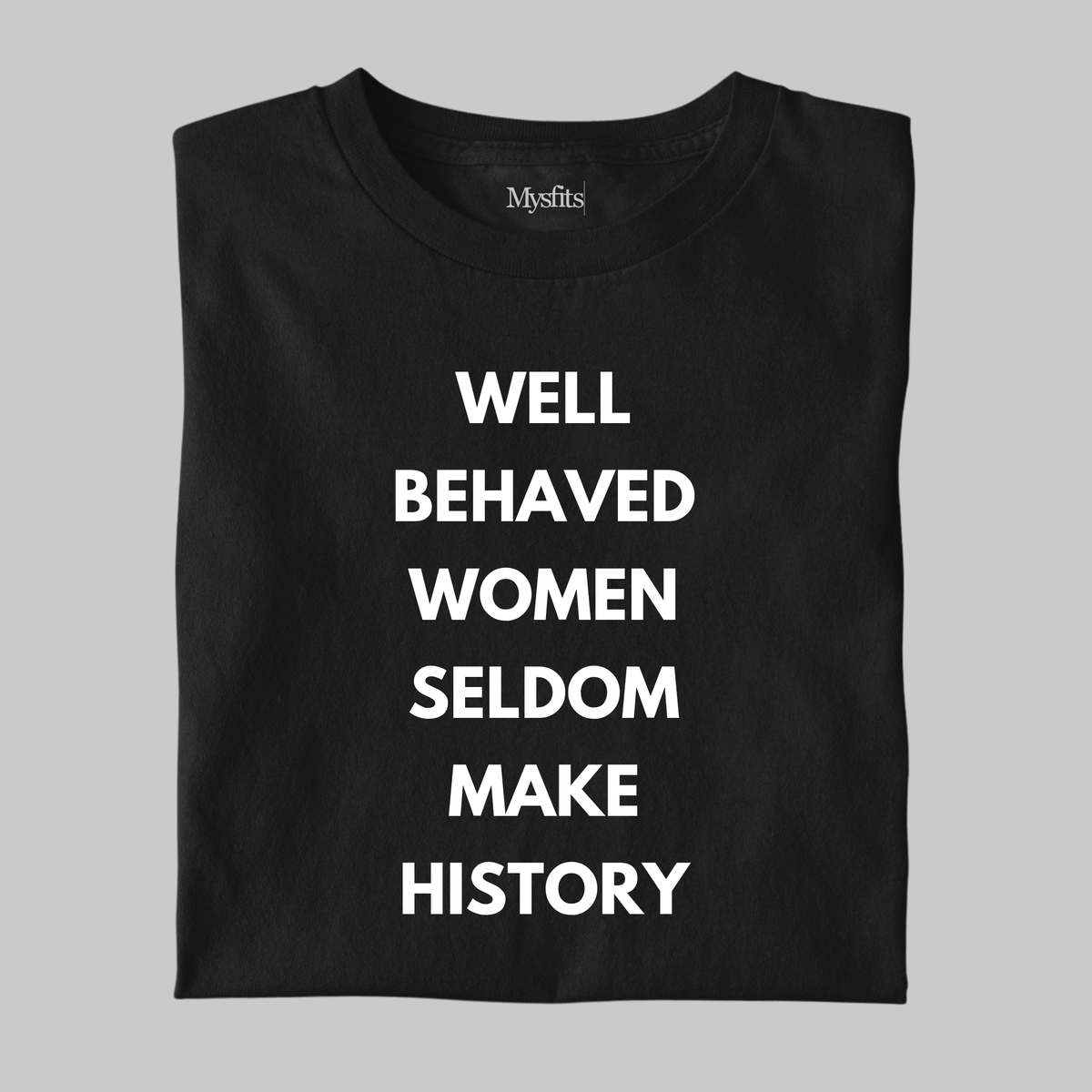 Well Behaved Women: Statement T-shirt