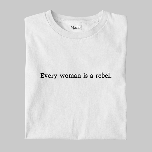 Every Women Is A Rebel: Feminist Tee