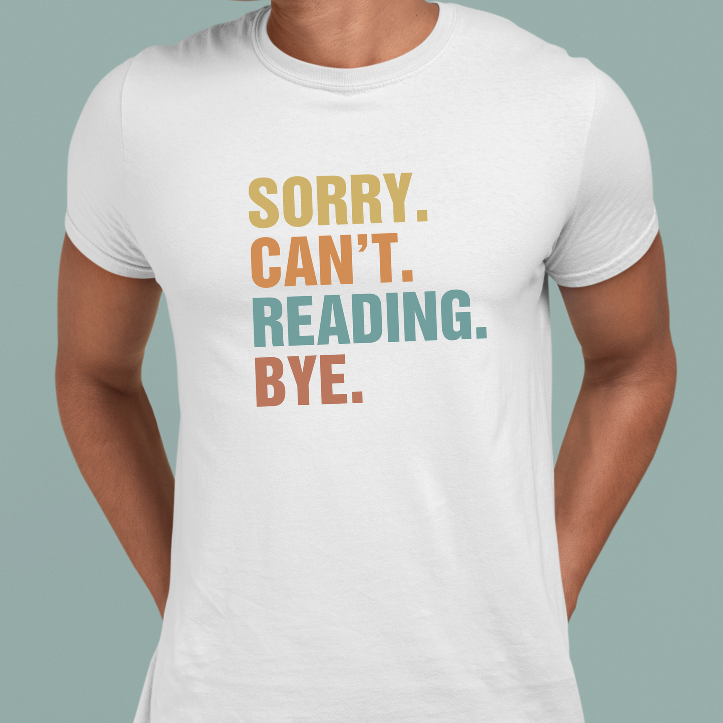 Sorry Can't Reading Bye - Funny Tee