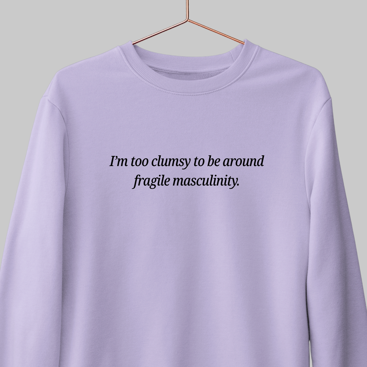 Fragile Masculinity: Feminist Sweatshirt