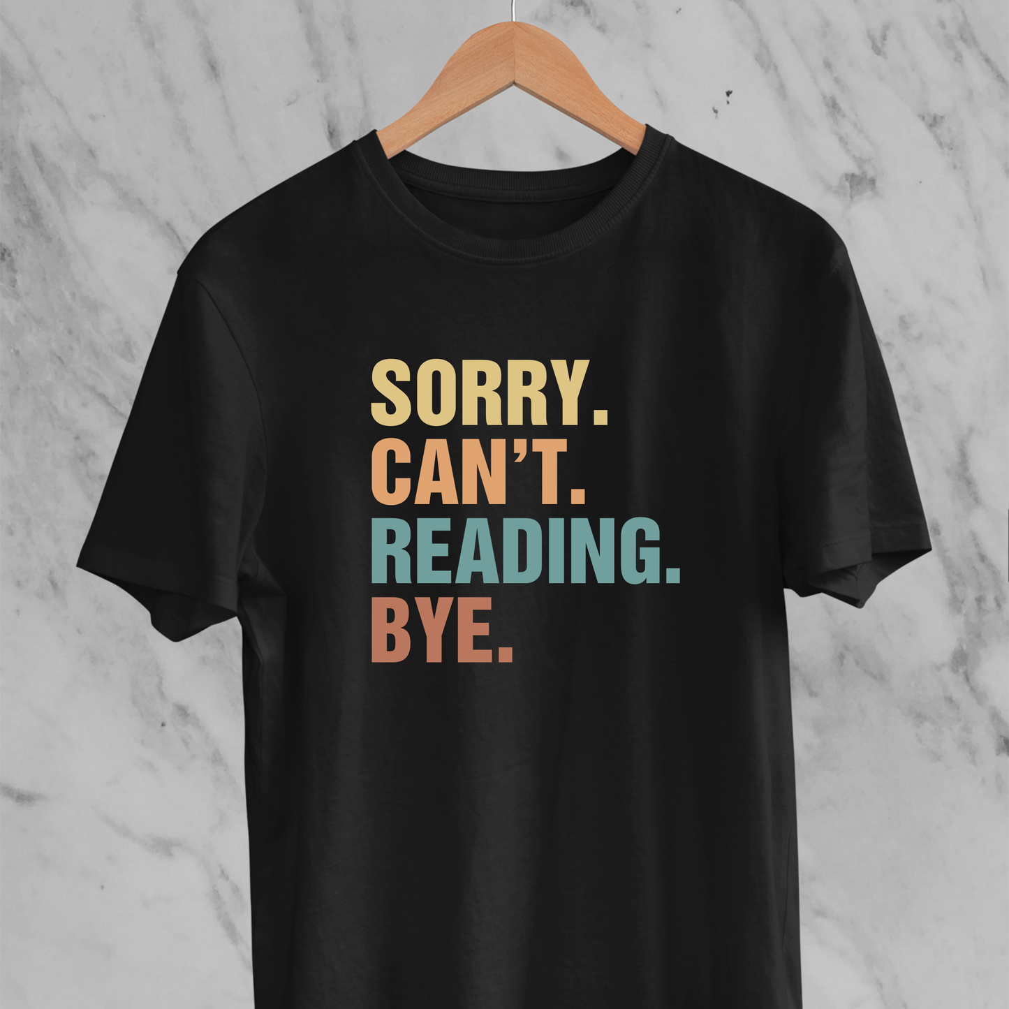 Sorry Can't Reading Bye - Funny Tee