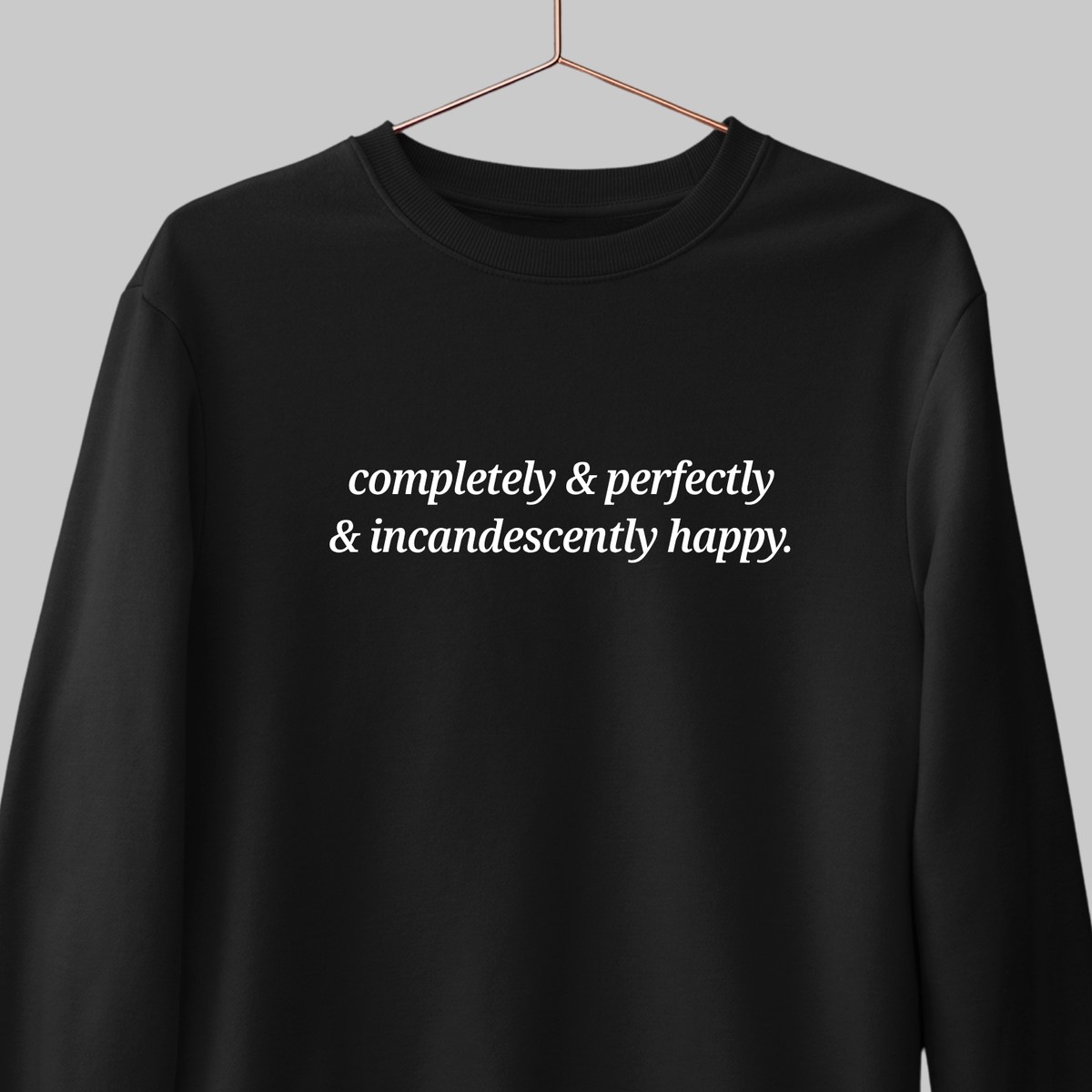 Incandescently Happy: Literature Sweatshirt