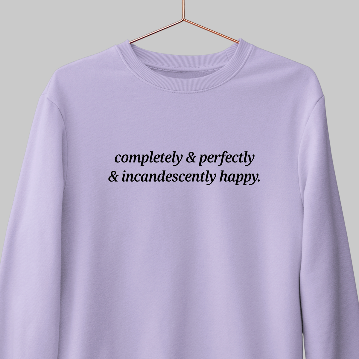 Incandescently Happy: Literature Sweatshirt