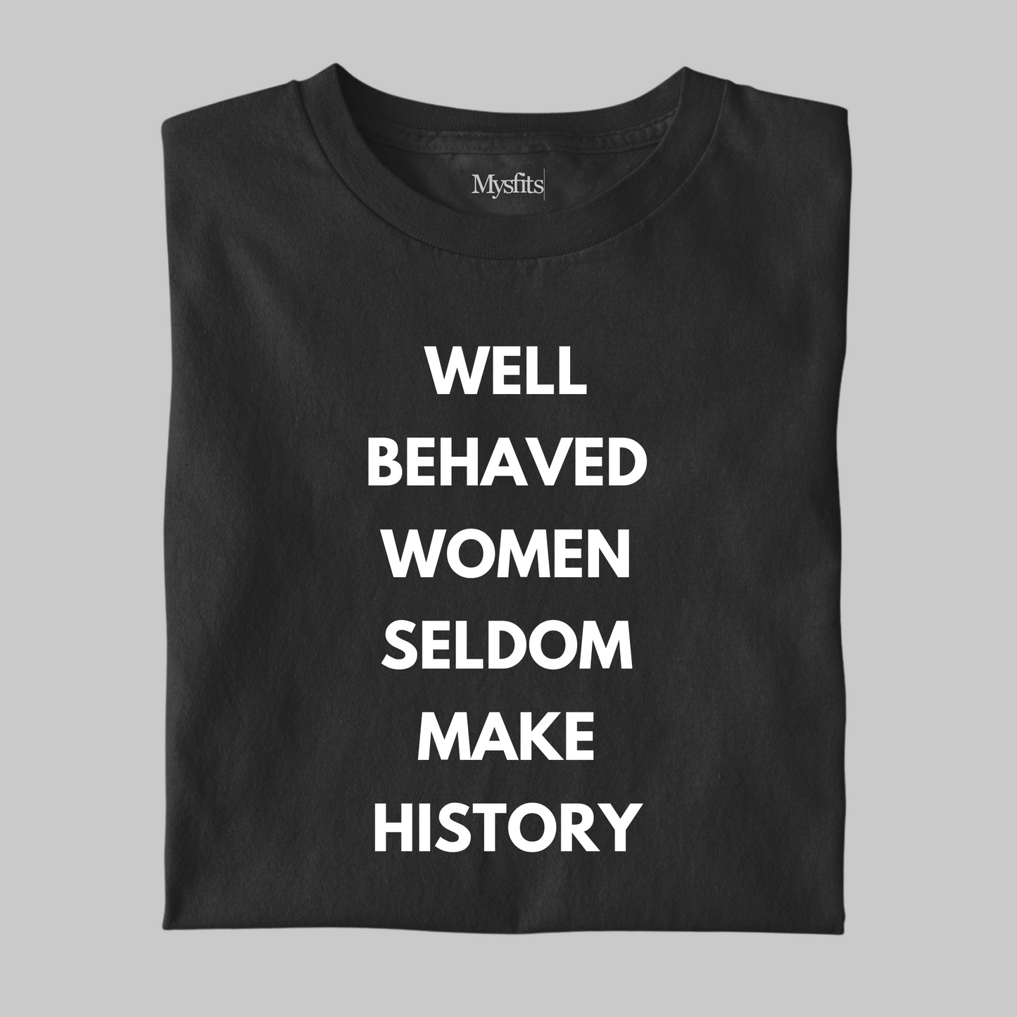 Well Behaved Women: Statement T-shirt