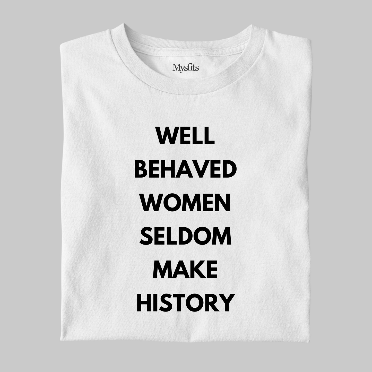 Well Behaved Women: Statement T-shirt