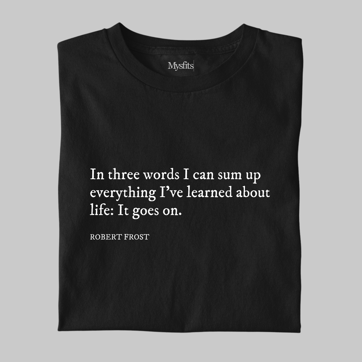 It Goes On: Robert Frost Tee