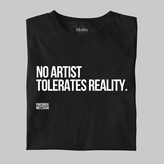 No Artist Tolerates Reality: Literature Tee