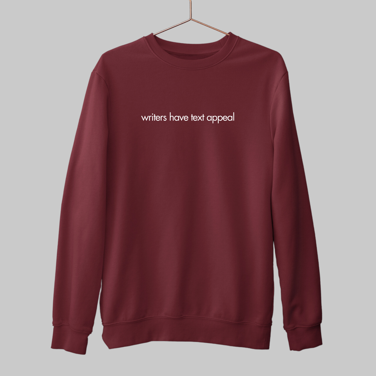 Writer's Have Text Appeal: Minimal Sweatshirt