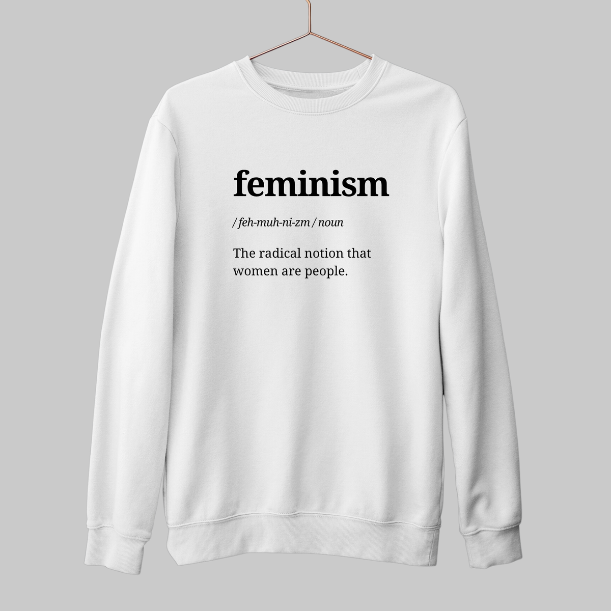 Feminism: Funny Definition Sweatshirt