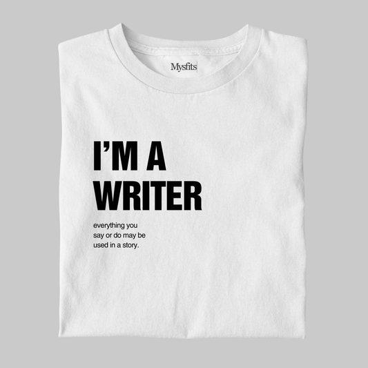 I'm A Writer: Funny Tee