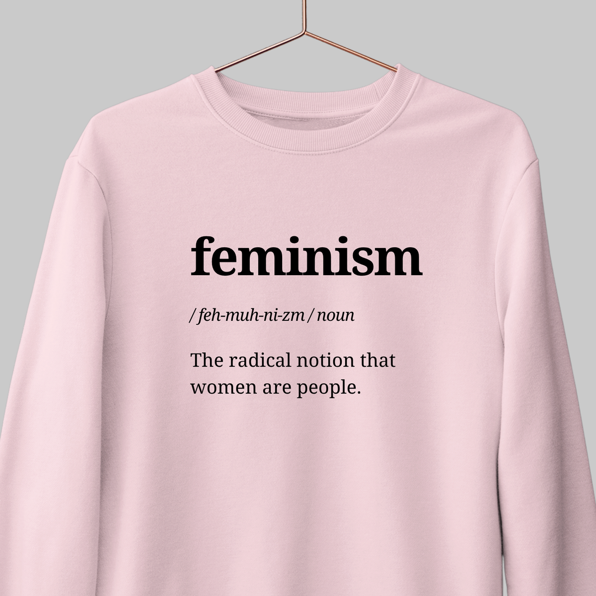 Feminism: Funny Definition Sweatshirt