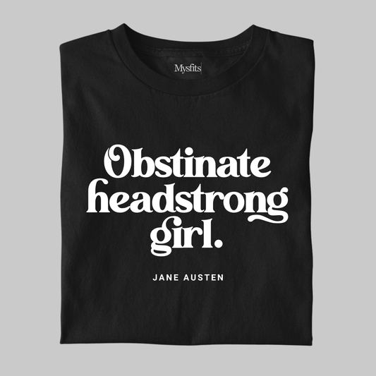 Obstinate Headstrong Girl: Statement Tee