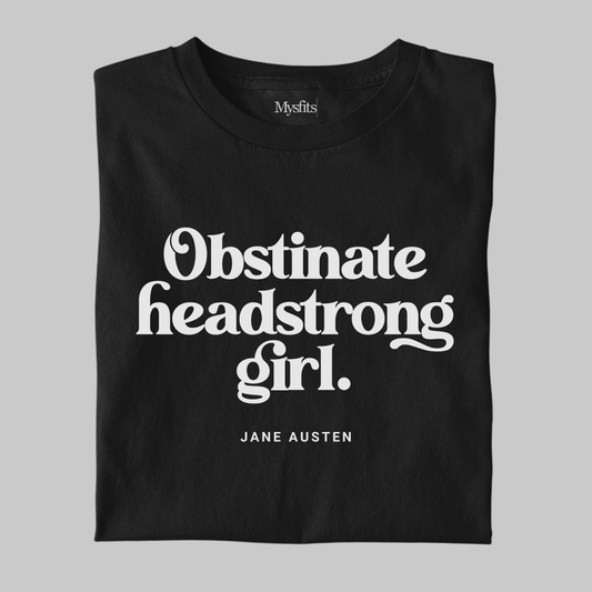 Obstinate Headstrong Girl: Statement Tee
