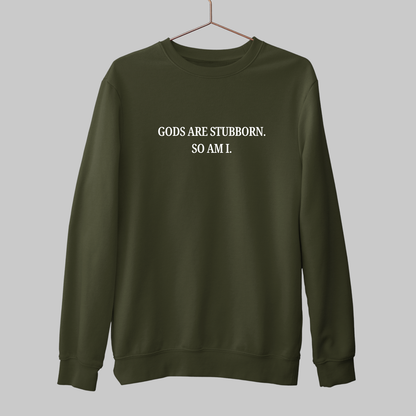 Gods Are Stubborn: Minimal Sweatshirt