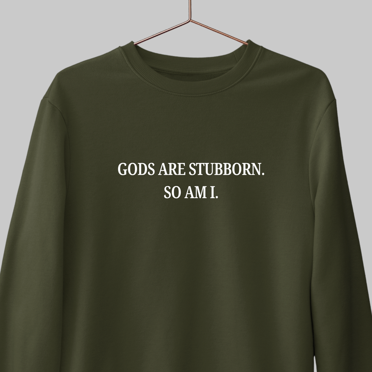 Gods Are Stubborn: Minimal Sweatshirt
