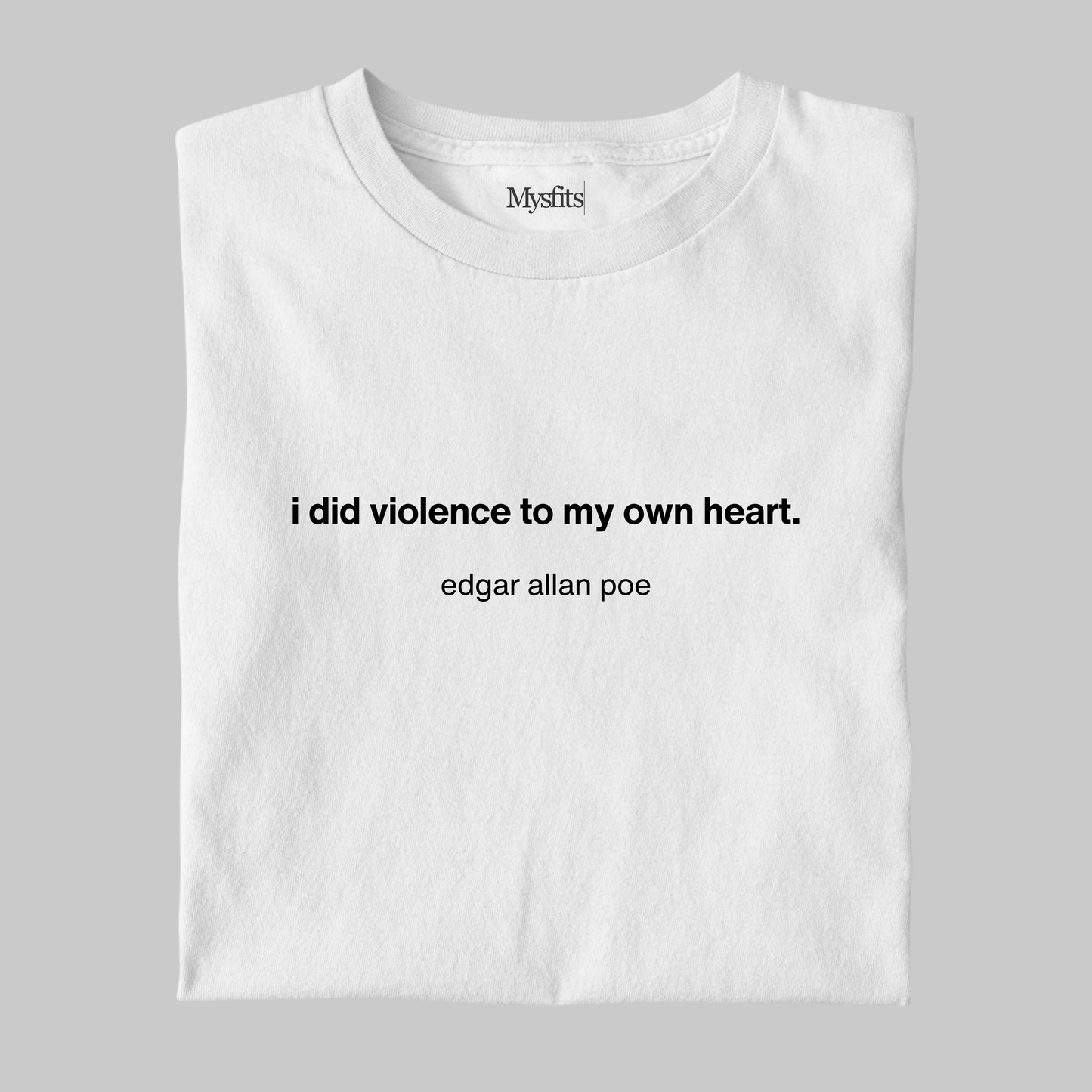 I Did Violence To My Own Heart: Poe Literature Tee