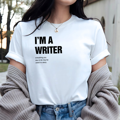 I'm A Writer: Funny Tee