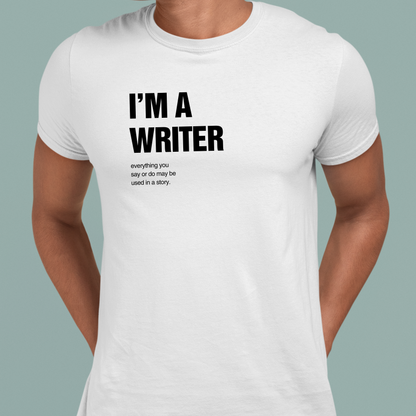 I'm A Writer: Funny Tee