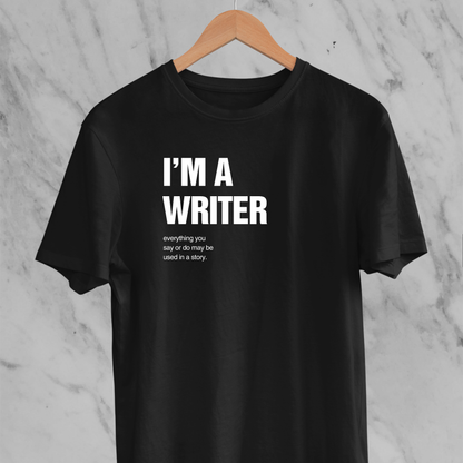 I'm A Writer: Funny Tee
