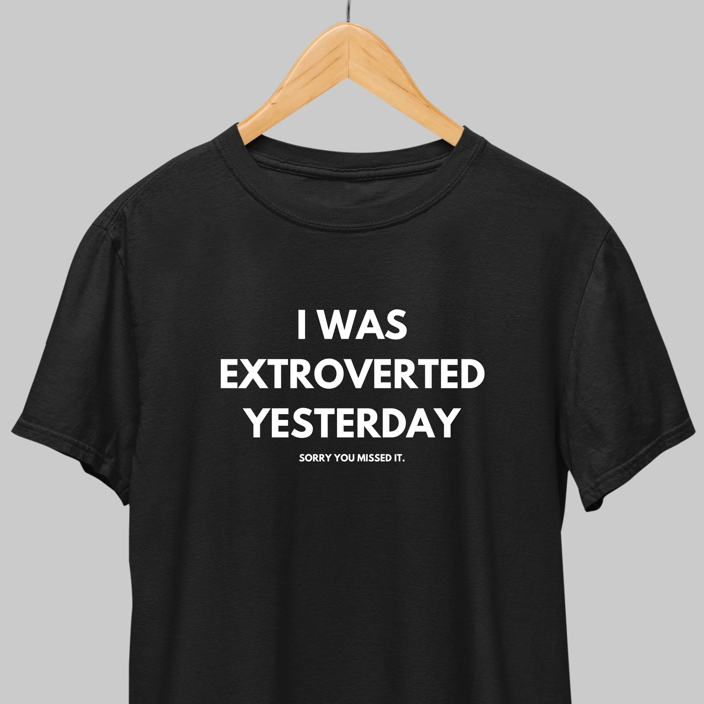 I Was Extroverted Yesterday: Funny Tee