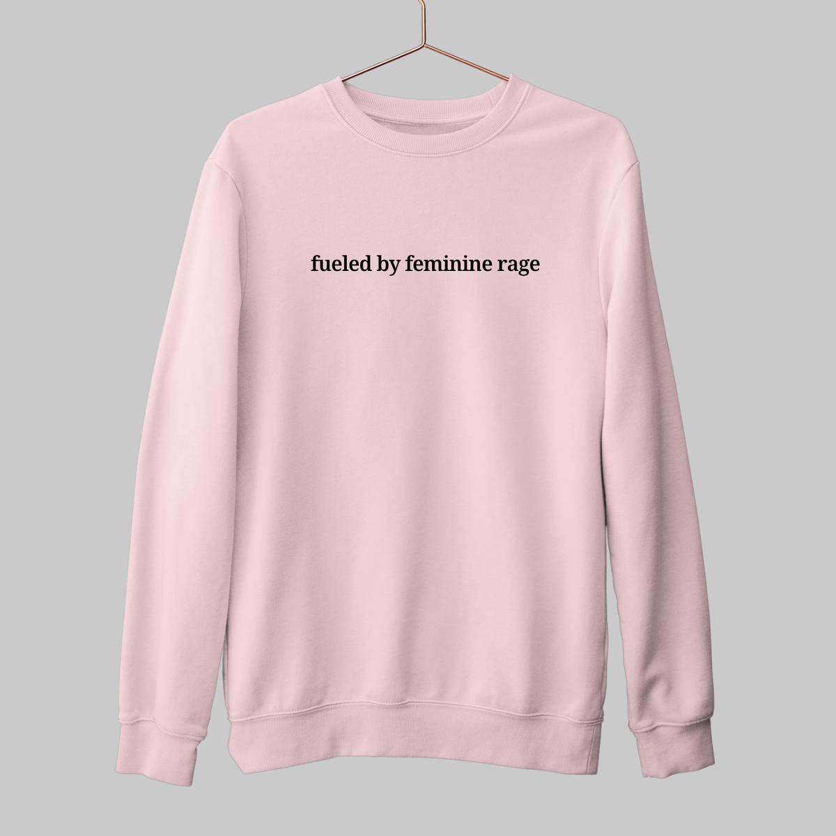 Feminine Rage: Minimal Sweatshirt