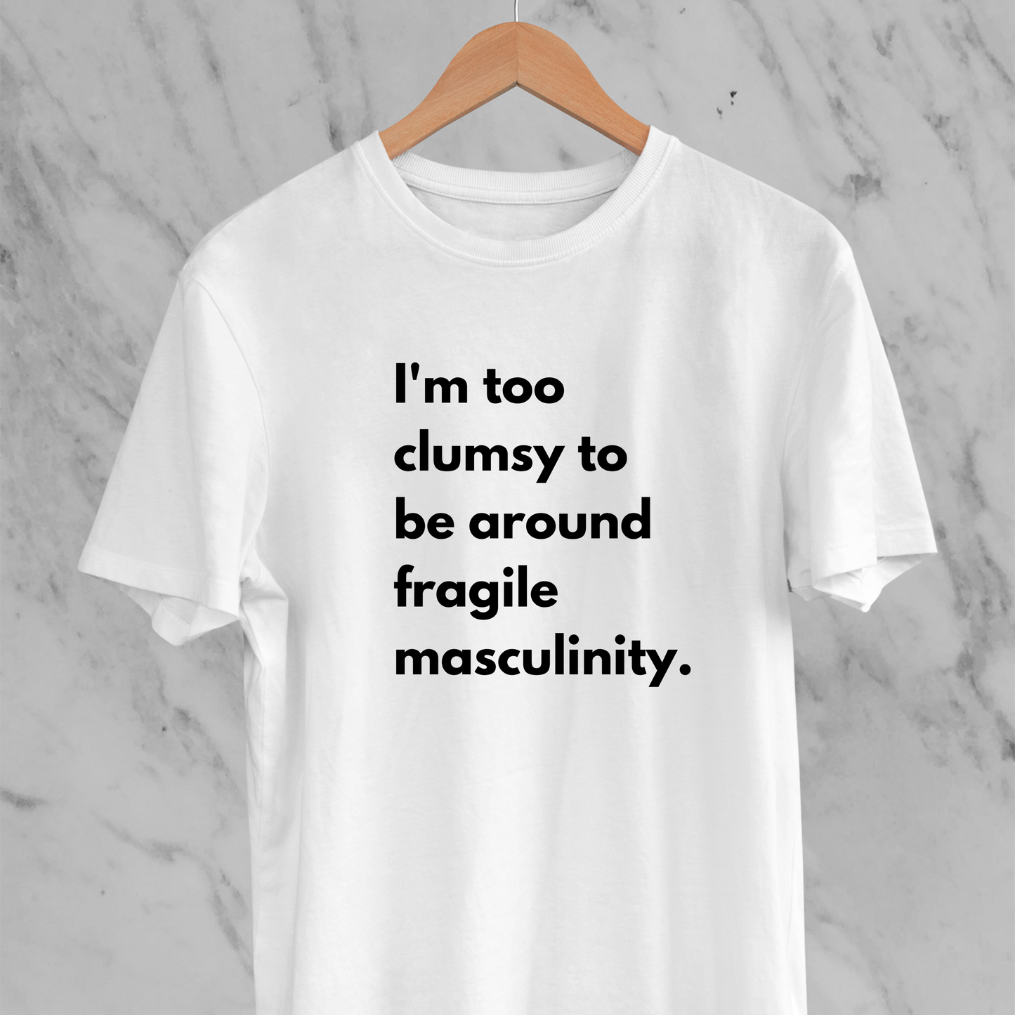 Fragile Masculinity: Funny Statement T-shirt