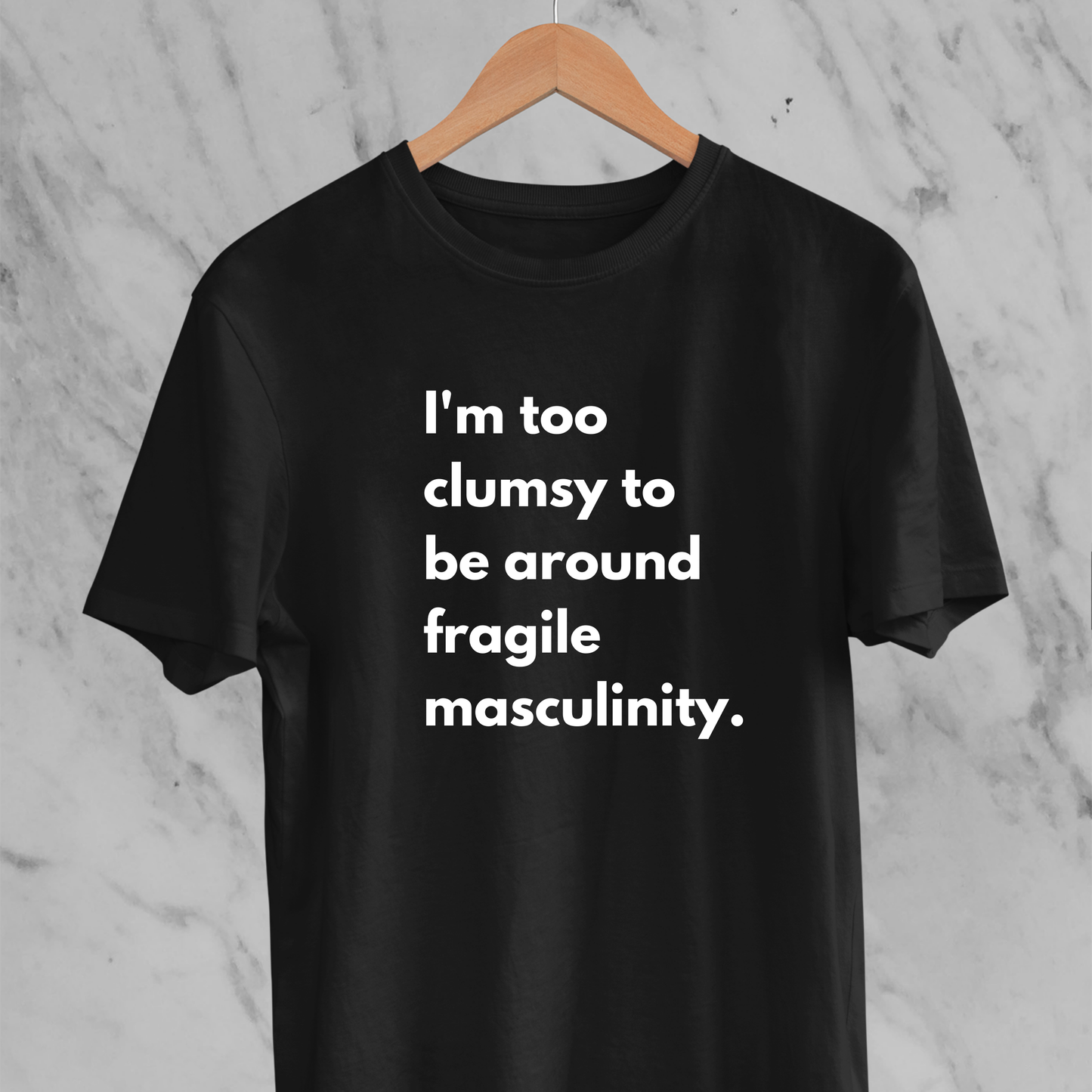 Fragile Masculinity: Funny Statement T-shirt