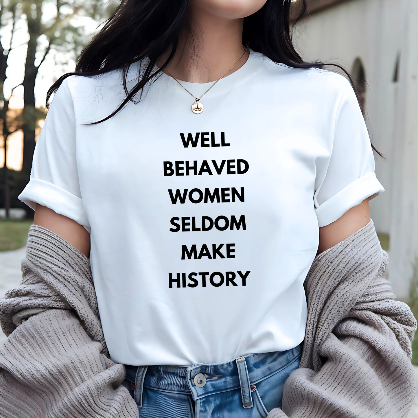 Well Behaved Women: Statement T-shirt