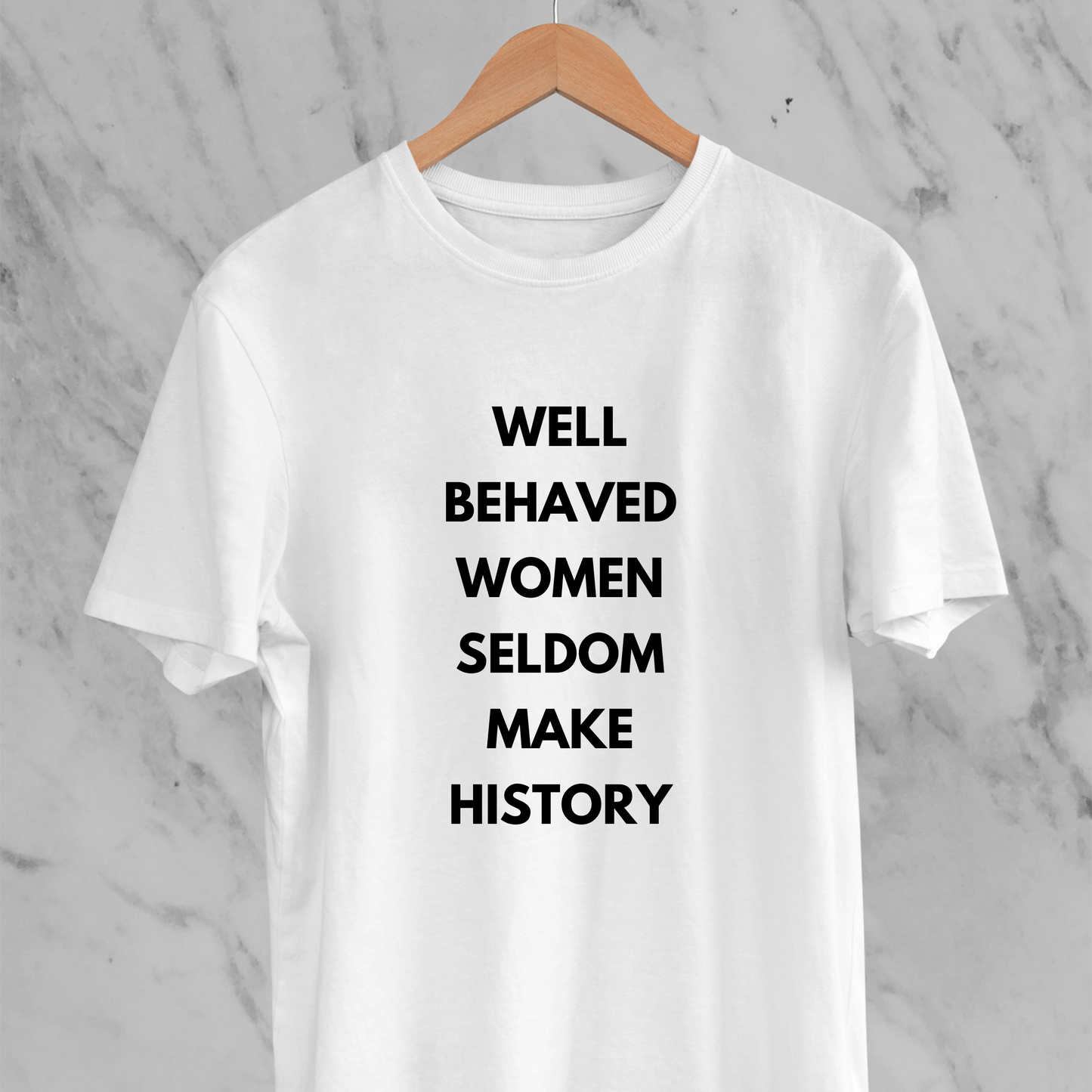 Well Behaved Women: Statement T-shirt