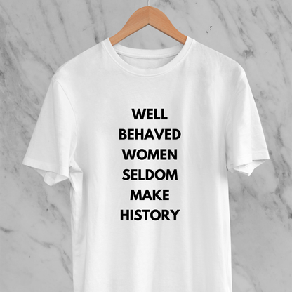 Well Behaved Women: Statement T-shirt