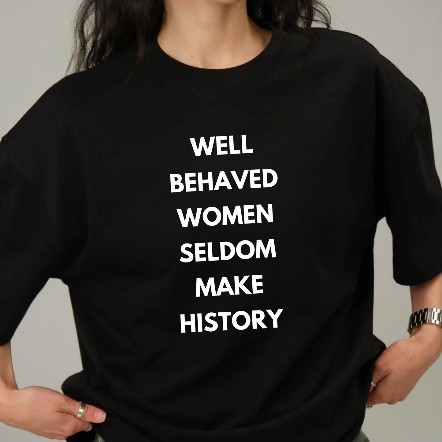 Well Behaved Women: Statement T-shirt